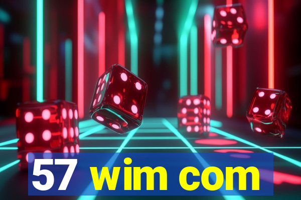 57 wim com
